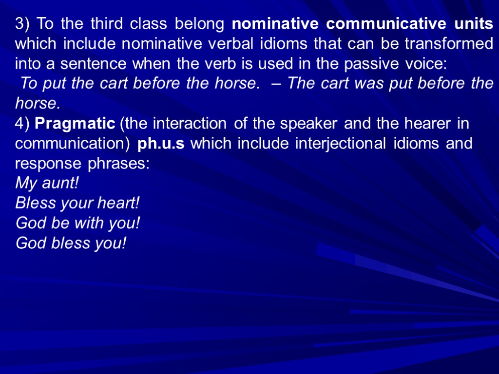 3) To the third class belong nominative communicative units which include nominative verbal idioms